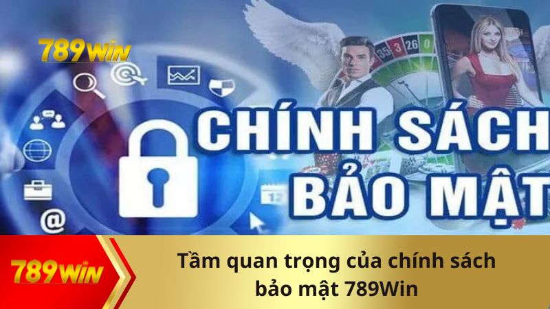 Tầm quan trọng của chính sách bảo mật tại đây