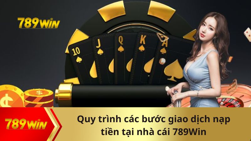 Chi tiết các bước nạp vào tài khoản nhà cái