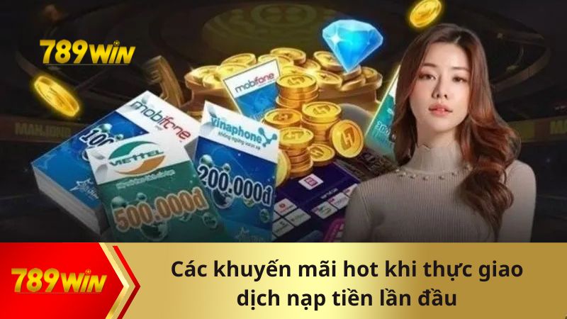 Nhiều ưu đãi hot khi thực hiện nạp lần đầu