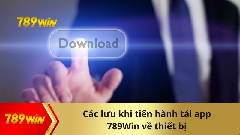 Các lưu ý khi tải ứng dụng về thiết bị