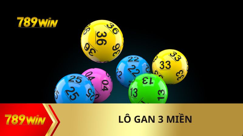 Tổng Quan Chi Tiết Cách Tham Gia Lô Gan 3 Miền Tại 789Win