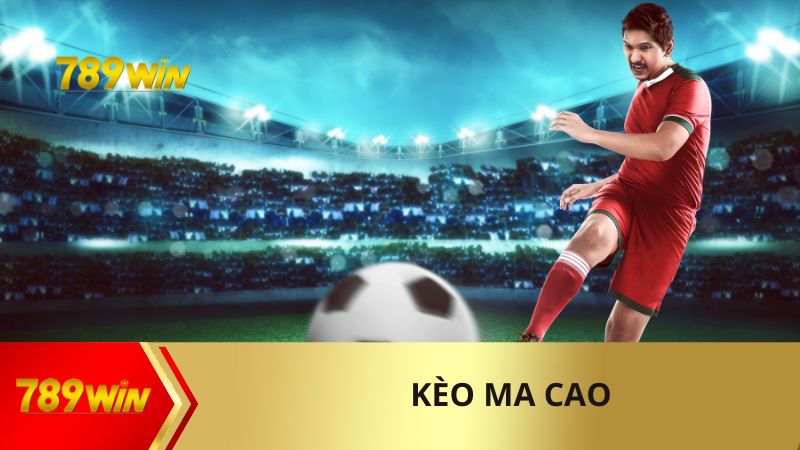 kèo ma cao tại 789Win